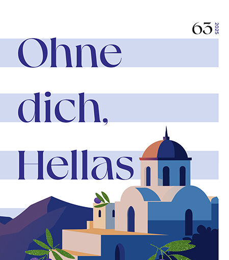 Unter dem Motto "Ohne dich, Hellas ..." versammelt die 63. Ausgabe der Literaturzeitschrift "metamorphosen" Texte griechischer Autoren ...